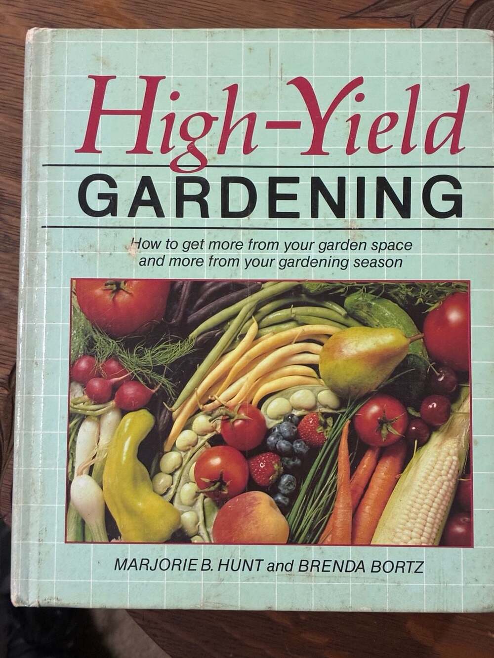 High-Yield Gardening Book Marjorie B. Hunt Brenda Bortz